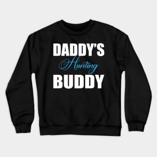 Daddy's hunting buddy Crewneck Sweatshirt